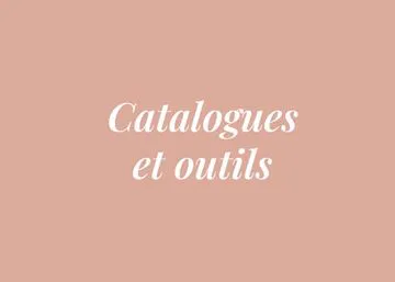 CATALOGUES ET OUTILS