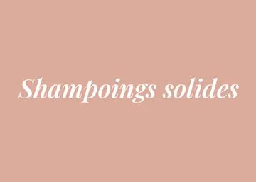 SHAMPOINGS SOLIDES
