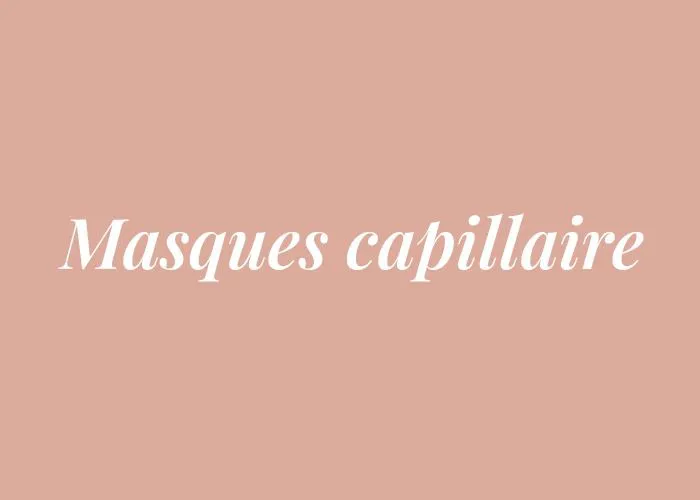 MASQUES CAPILLAIRE