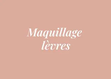 MAQUILLAGE LEVRES