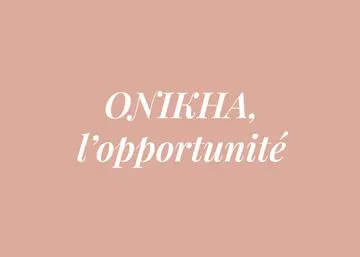     ONIKHA, L'OPPORTUNITE