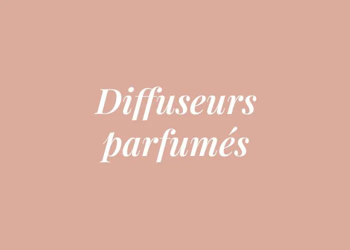 DIFFUSEURS PARFUMÉS