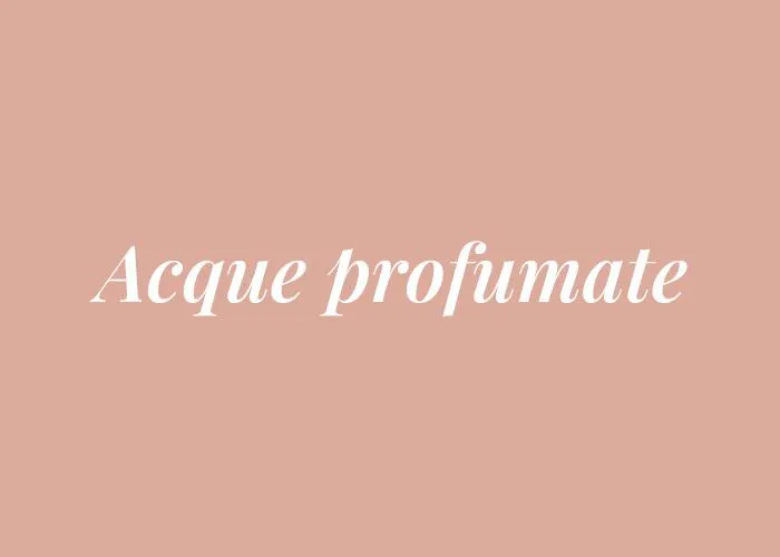ACQUE PROFUMATE