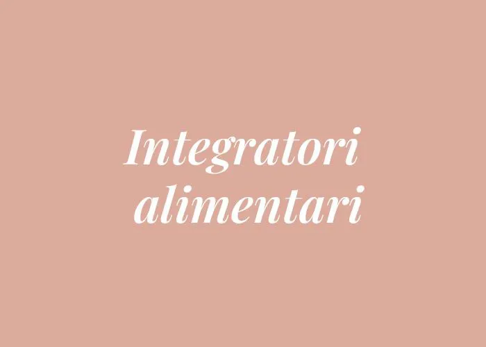 INTEGRATORI ALIMENTARI