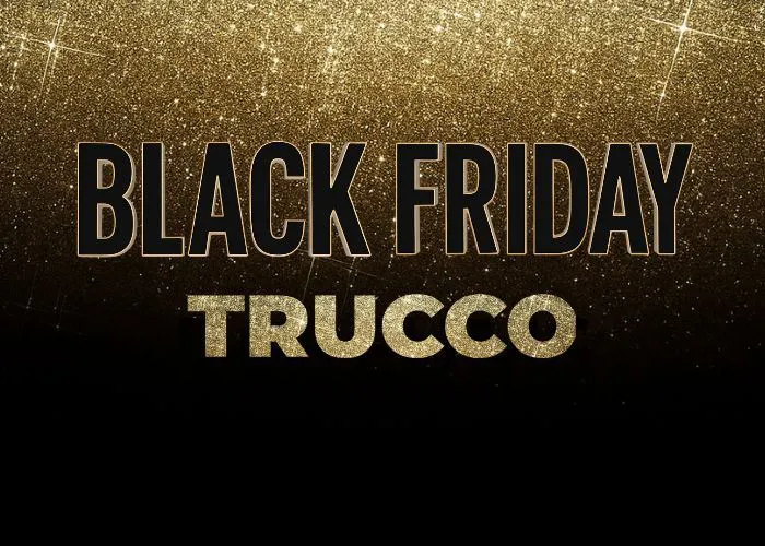BLACK FRIDAY TRUCCO